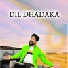 DIL DHADAKA